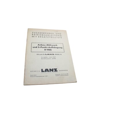 Zusammenbau- und Betriebsanleitung mit Ersatzteilliste Anbau-M�hwerk und 3-Punkt-Aufh�ngung D1106 Gilt auch f�r Lanz-Diesel 12 Ausgabe: Juni 1957